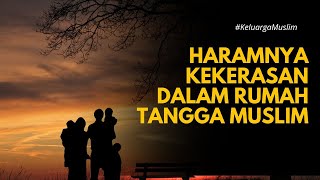 Keluarga Muslim | Haramnya kekerasan dalam rumah tangga muslim