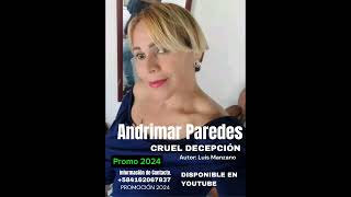 Andrimar Paredes Cruel Decepción Autor Luis Manzano