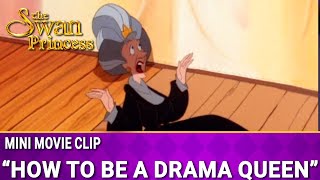 How To Be A Drama Queen | Mini Movies | The Swan Princess