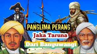 KISAH JAKA TARUNA PANGLIMA PERANG DARI BANYUWANGI MURID SUNAN AMPEL