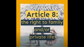 Article 8: your right to family and/or private life