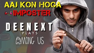 I am the Imposter | Among us | #deenext #live #chill #amongus