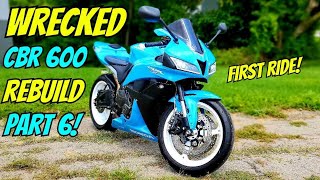 2007 CBR 600RR Wrecked Bike Rebuild (Part 6 Finally Finished!)