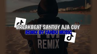 BREAKBEAT SANTUY AJA CUY X HOW DO YOU DO DJ TERBARU 2024