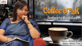 Coffee Break I Sangeeta Basu Roy I Anirban Ghosh I Abhijit Titul I Cozmik Harmony