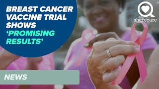 Breast Cancer Vaccine Trial Shows ‘Promising Results’ | News | Sharecare