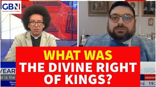 History of the Divine Right of Kings & the Surprising Survival of Aspects in Today's Monarchy