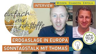 Sonntagstalk mit Thomas - Wie Erdgas Europa in die Bredouille bringt! Insights, Szenarien, Gasfirmen