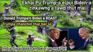 E hiau! Pu Trumpa Elpui Biden-a Zin kawng a tawp thut mai | India sipai post an bei riap mai le!