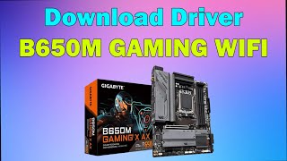 How to Download driver gigabyte B650M GAMING WIFI Motherboard windows 11 or 10