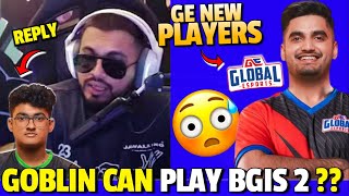 S8ul Sid reply When Goblin will play Bgis matches😱👉 Global esports new two players?😨😨