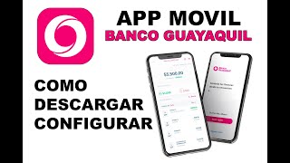 Como descargar/configurar App banco Guayaquil - CONTROLA TU DINERO DESDE TU CELULAR