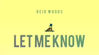 Reid Woods - Let Me Know (Official Audio Video)