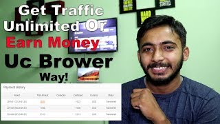 Get Traffic Or Earn Money With UC Browser l Payment Proof l Everyting Explained l Hindi