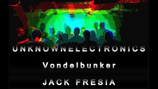 Jack Fresia - Vondelbunker - Unknown Electronics #7