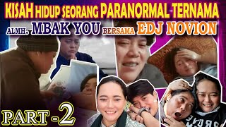 ( PART-2 ) PERJALANAN HIDUP SEORANG PARANORMAL TERNAMA ALMH. MBAK YOU BERSAMA EDJ NOVION