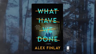 What Have We Done by Alex Finlay: Book Trailer