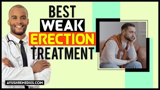 Best Weak Erection Treatment to Make Her Satisfied in Bed