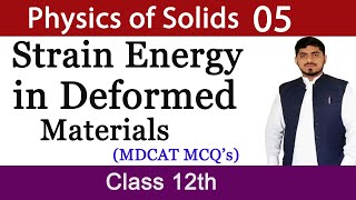 Strain Energy in deformed material | Physics of Solids | Chapter 17 | Physics | BY Mubashar Ahmad