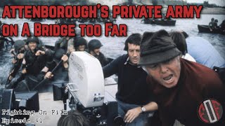 Attenborough's Private Army | A Bridge Too Far special | Fighting On Film