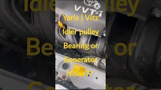 Yaris 2Nz Fe Idler Pulley Bearing or Generator Bearing Noise #youtube #youtubeshorts