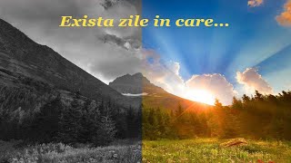 Exista zile in care..