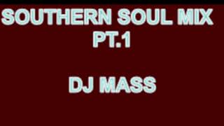 SOUTHERN SOUL MIX  PT 1  DJ MASS  11 12 22