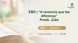 IP LIMEIRA - EBD - "A renuncia que faz diferença" Pres. João