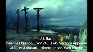 BWV 0245 JP (1745 Version) Appendix 42 Himmel reisse, Welt erbebe