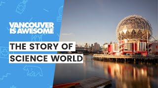 The history of Vancouver's Science World