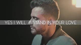 Yes I Will//Stand in your Love -Caleb & Kelsey