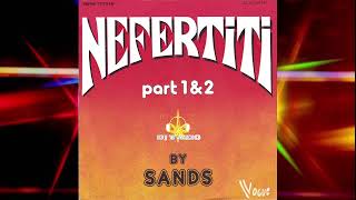 Sands   "Nefertiti" Part 1&2