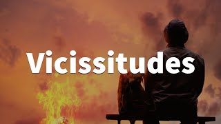 Vicissitudes Meaning & Example Sentence