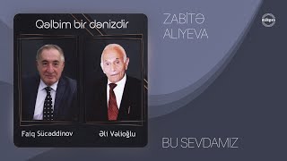 Zabitə Alıyeva — Bu Sevdamız (Musiqi: Faiq Sücəddinov, Söz: Əli Vəlioğlu)