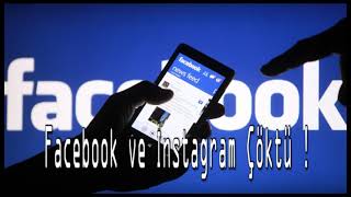 Facebook ve İnstagram Dünya Genelinde Çöktü !