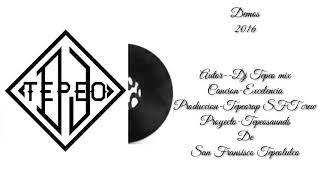 Dj TepeO Mix--Excelecia-Proyecto Tepeosaunds 2017 SFTCrew