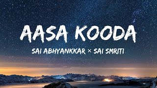 Aasa kooda song -lyrical | Sai Abhyankkar | Sai smriti | Thejo Bharatwaj | Preity Mukundhan