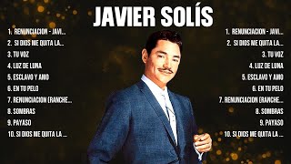 Javier Solís ~ 10 Grandes Exitos, Mejores Éxitos, Mejores Canciones