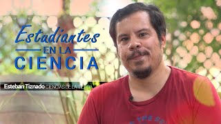 Estudiantes en la Ciencia – Esteban Tiznado