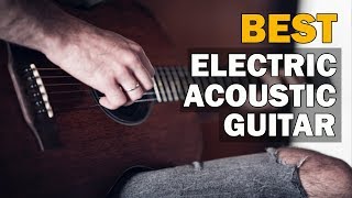 TOP 10: Best Electric Acoustic Guitars 2019 | Best Electric Acoustic Guitar