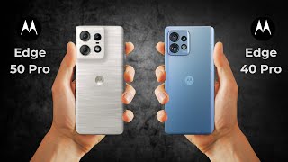 Motorola Edge 50 Pro Vs Motorola Edge 40 Pro