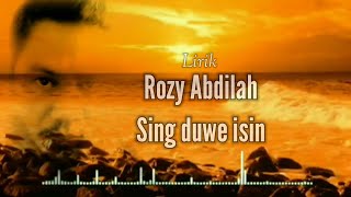 Lirik_sing duwe isin - Rozy Abdilah