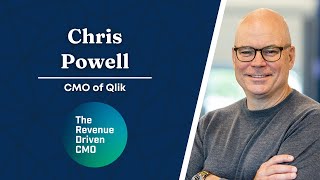 Thinking About The Big Picture as CMO with Chris Powell, CMO of Qlik