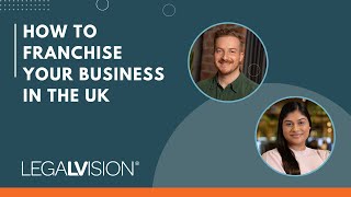 [UK] How to Franchise Your Business in the UK | LegalVision