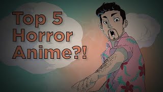 Top 5 Horror Anime?!