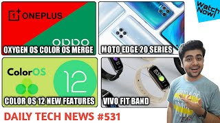 Color OS 12 Details, Oxygen OS & Color OS Merge, Moto Edge 20 Series Launch, Vivo Fit #531