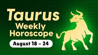 Taurus Weekly Horoscope: August 18 to 24, 2024