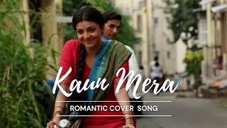 Kaun Mera | Male | Hindi Cover Song  | Special 26 | Papon | M M Kreem | Bollywood Melodies | Avi Tan