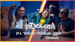 poDOLcast Ep 4: "Biasa Kau Pendiam Lah Luqman" - ChronicalZ