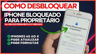 COMO DESBLOQUEAR IPHONE BLOQUEADO PARA PROPRIETÁRIO DO 6S AO IPHONE X EM 2024 - Com sinal de Chip